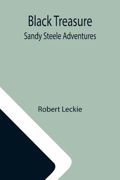 Black Treasure; Sandy Steele Adventures - Leckie, Robert