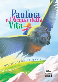 Paulina e l'Acqua della Vita (eBook, ePUB) - Šebőková Vannini, Michaela