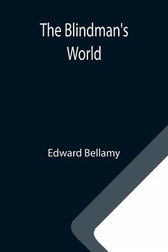 The Blindman's World - Bellamy, Edward