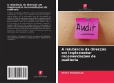 A relutância da direcção em implementar recomendações de auditoria