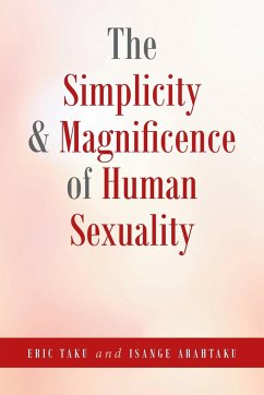 The Simplicity and Magnificence of Human Sexuality - Taku, Eric; Arahtaku, Isange