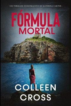 Fórmula Mortal (Série de Aventuras de Suspense e Mistério com a Investigadora Katerina Carter, #3) (eBook, ePUB) - Cross, Colleen