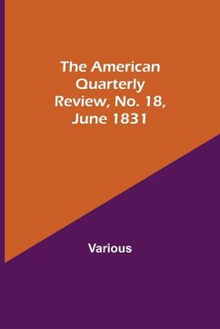 The American Quarterly Review, No. 18, June 1831 - Various