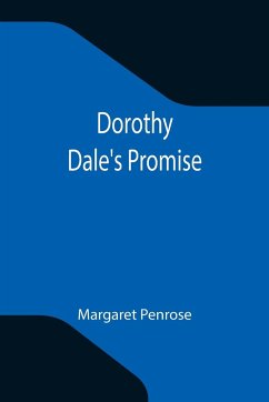 Dorothy Dale's Promise - Penrose, Margaret