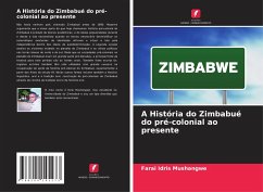 A História do Zimbabué do pré-colonial ao presente - Idris Mushangwe, Farai