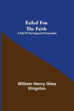 Exiled for the Faith - Henry Giles Kingston, William