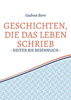 Geschichten, die das leben schrieb - Born, Gudrun