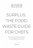 Surplus: The Food Waste Guide for Chefs (eBook, ePUB) Surplus: The Food Waste Guide for Chefs (eBook, ePUB)
