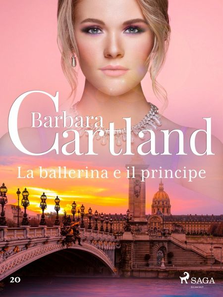 La ballerina e il principe (La collezione eterna di Barbara Cartland 20) (eBook, ePUB) La ballerina e il principe (La collezione eterna di Barbara Cartland 20) (eBook, ePUB)