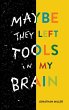 Maybe They Left Tools in My Brain - Bild 1