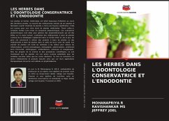 LES HERBES DANS L'ODONTOLOGIE CONSERVATRICE ET L'ENDODONTIE - R, Mohanapriya;MS, Ravishankar;JOEL, Jeffrey