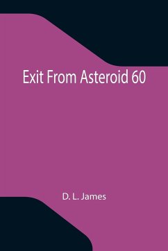 Exit From Asteroid 60 - L. James, D.