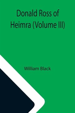 Donald Ross of Heimra (Volume III) - William Black