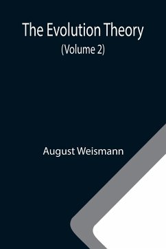 The Evolution Theory (Volume 2) - Weismann, August