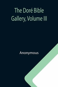 The Doré Bible Gallery, Volume III - Anonymous