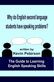 Why Do English Second Language Students Have Speaking Problems? (eBook, ePUB) Why Do English Second Language Students Have Speaking Problems? (eBook, ePUB)