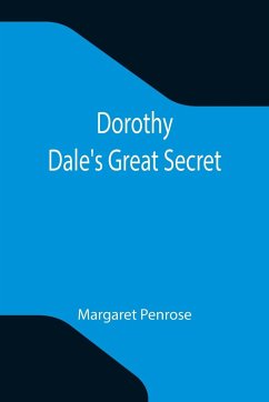 Dorothy Dale's Great Secret - Penrose, Margaret