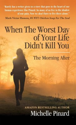 When the Worst Day of Your Life Didn't Kill You - Pinard, Michelle