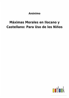 Máximas Morales en Ilocano y Castellano: Para Uso de los Niños - Anónimo