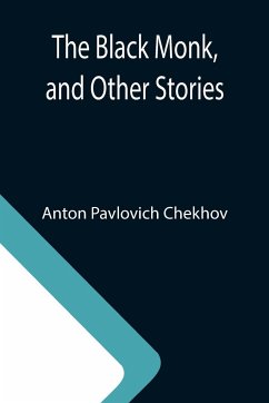 The Black Monk, and Other Stories - Pavlovich Chekhov, Anton