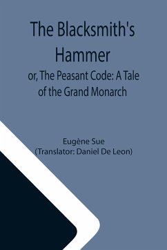 The Blacksmith's Hammer; or, The Peasant Code - Sue, Eugène