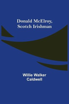 Donald McElroy, Scotch Irishman - Walker Caldwell, Willie