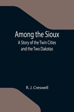 Among the Sioux - J. Creswell, R.