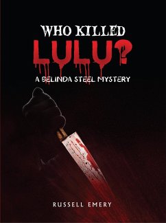 WHO KILLED LULU? A Belinda Steel Mystery (eBook, ePUB) - Emery, Russell