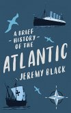 A Brief History of the Atlantic (eBook, ePUB)