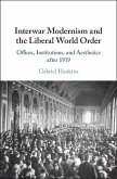 Interwar Modernism and the Liberal World Order (eBook, ePUB)
