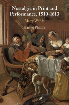 Nostalgia in Print and Performance, 1510-1613 (eBook, ePUB) - Phillips, Harriet