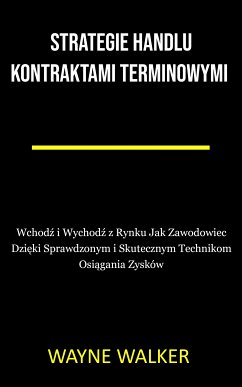 Strategie Handlu Kontraktami Terminowymi (eBook, ePUB) - Walker, Wayne