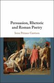 Persuasion, Rhetoric and Roman Poetry (eBook, ePUB)