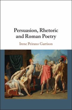 Persuasion, Rhetoric and Roman Poetry (eBook, ePUB) - Garrison, Irene Peirano