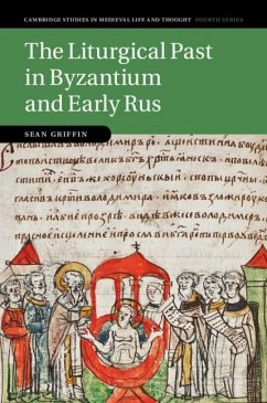 Liturgical Past in Byzantium and Early Rus (eBook, ePUB) - Griffin, Sean