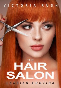 The Hair Salon: Lesbian Erotica (Jade's Erotic Adventures: The Complete Steamy Romance Collection, #43) (eBook, ePUB) - Rush, Victoria