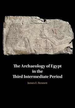 Archaeology of Egypt in the Third Intermediate Period (eBook, ePUB) - Bennett, James Edward
