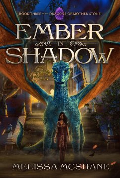 Ember in Shadow (The Dragons of Mother Stone, #3) (eBook, ePUB) - McShane, Melissa