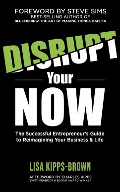 Disrupt Your Now (eBook, ePUB) - Kipps-Brown, Lisa