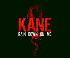 Rain Down On Me - Kane