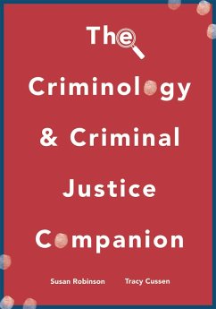 The Criminology and Criminal Justice Companion (eBook, PDF) - Robinson, Susan; Cussen, Tracy