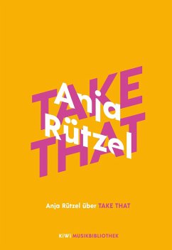 Anja Rützel über Take That / KiWi Musikbibliothek Bd.3 (Mängelexemplar) - Rützel, Anja