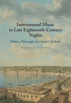 Instrumental Music in Late Eighteenth-Century Naples (eBook, ePUB) - Deldonna, Anthony R.