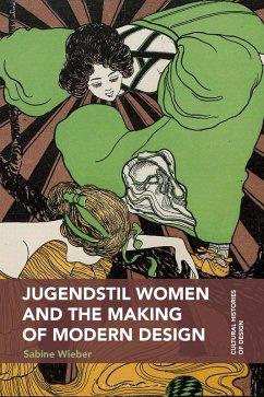 Jugendstil Women and the Making of Modern Design (eBook, ePUB) - Wieber, Sabine