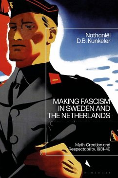 Making Fascism in Sweden and the Netherlands (eBook, ePUB) - Kunkeler, Nathaniël D. B.