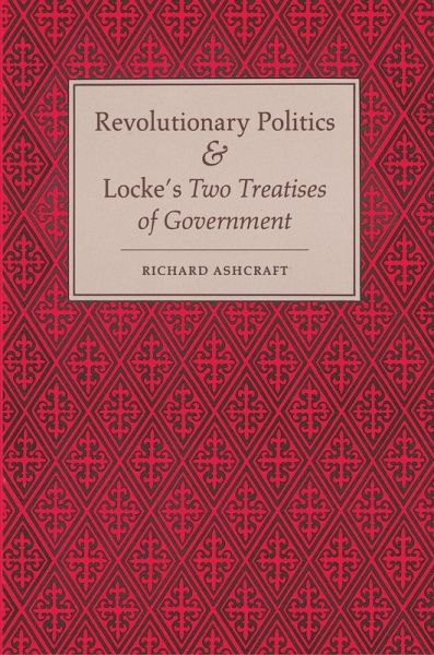 Revolutionary Politics and Locke's Two Treatises of Government (eBook, ePUB) Revolutionary Politics and Locke's Two Treatises of Government (eBook, ePUB)