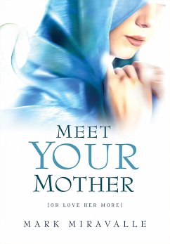 Meet Your Mother (eBook, ePUB) - Miravalle, Dr. Mark