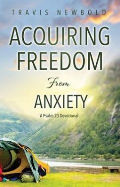 Acquiring Freedom From Anxiety (eBook, ePUB) - Newbold, Travis