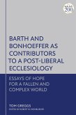 Barth and Bonhoeffer as Contributors to a Post-Liberal Ecclesiology (eBook, ePUB)