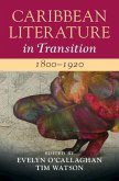 Caribbean Literature in Transition, 1800-1920: Volume 1 (eBook, ePUB) Caribbean Literature in Transition, 1800-1920: Volume 1 (eBook, ePUB)